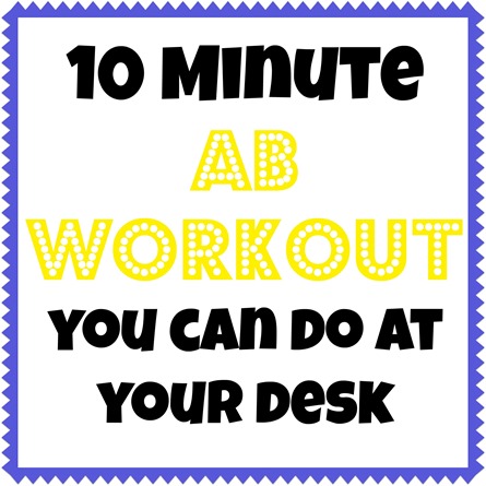 10 Minute Workouts You Can Do At Your Desk Peanut Butter Fingers