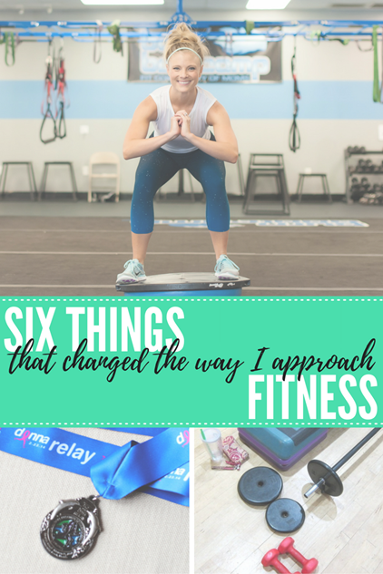 Six Things That Changed The Way I Approach Fitness